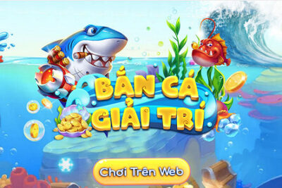 Bắn Cá Giải Trí – Cổng game bắn cá online số 1 tại Việt Nam