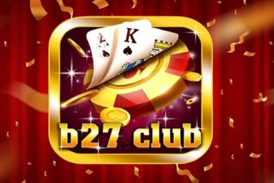 B27 Club – Tìm hiểu chi tiết về cổng game siêu hot